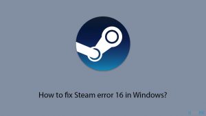 How to fix steam error 16 in windows copy