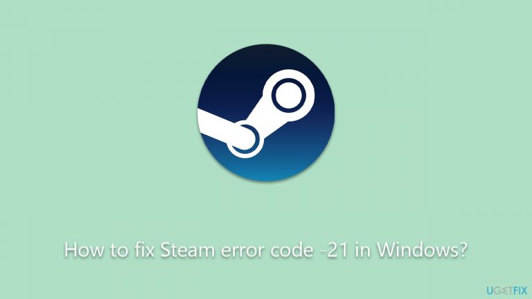 How to fix Steam error code 21 in Windows?