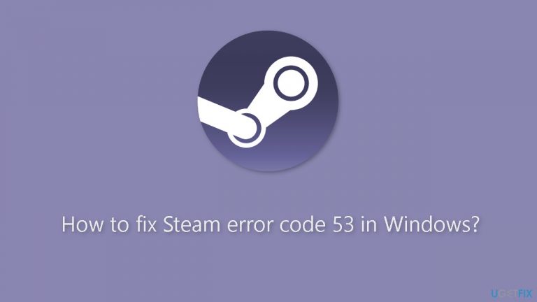 How to fix Steam error code 53 in Windows
