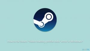 How to fix steam failed loading profile data error in windows