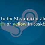 How to fix steam icon always green or yellow in taskbar