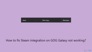 How to fix steam integration on gog galaxy not working copy