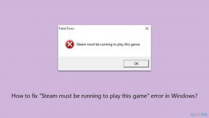 How to fix steam must be running to play this game error in windows