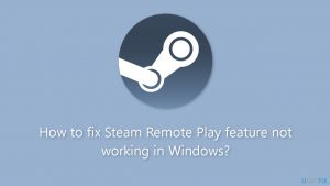 How to fix steam remote play feature not working in windows