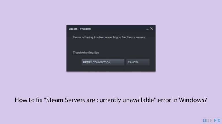 How to fix “Steam Servers are currently unavailable” error in Windows?