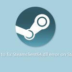 How to fix steamclient64 dll error on steam