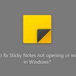 How to fix sticky notes not opening or working in windows
