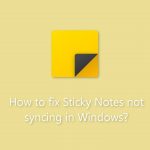 How to fix sticky notes not syncing in windows