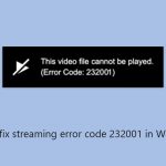 How to fix streaming error code 232001 in windows copy