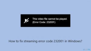 How to fix streaming error code 232001 in windows copy