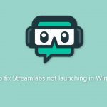 How to fix streamlabs not launching in windows