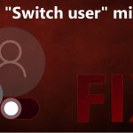 How to fix switch user missing in windows