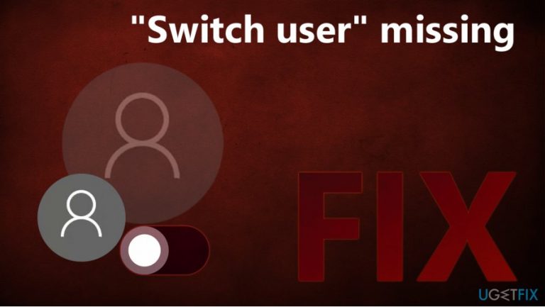 How to fix “Switch user” missing in Windows 10?
