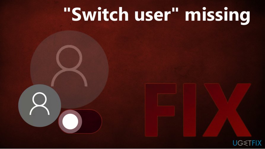 How to fix "Switch user" missing in Windows 10?