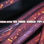 How to fix system error 109 error broken pipe on windows