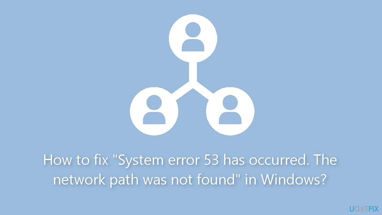 How to fix System error 53 has occurred The network path was not found in Windows
