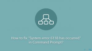 How to fix system error 6118 has occurred in command prompt