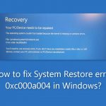 How to fix system restore error 0xc000a004 in windows