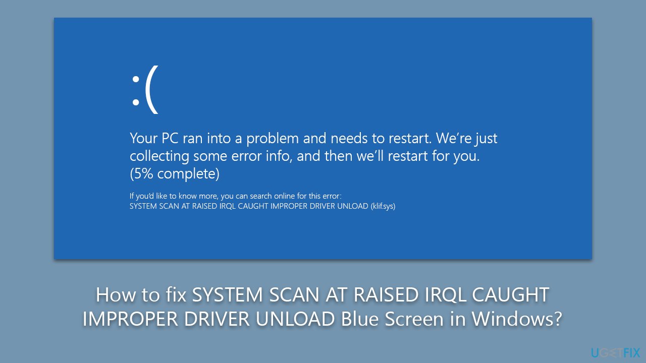 How to fix SYSTEM SCAN AT RAISED IRQL CAUGHT IMPROPER DRIVER UNLOAD Blue Screen in Windows?