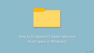 How to fix system32 folder takes too much space in windows