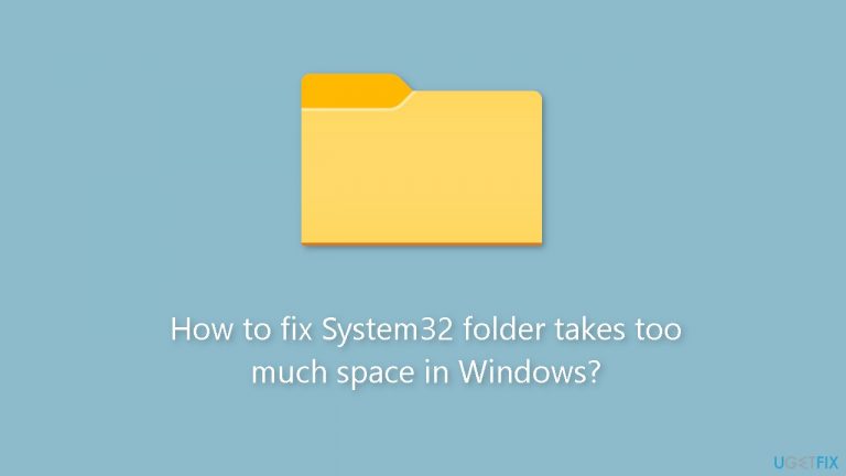 How to fix System32 folder takes too much space in Windows?