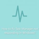 How to fix task manager not responding in windows