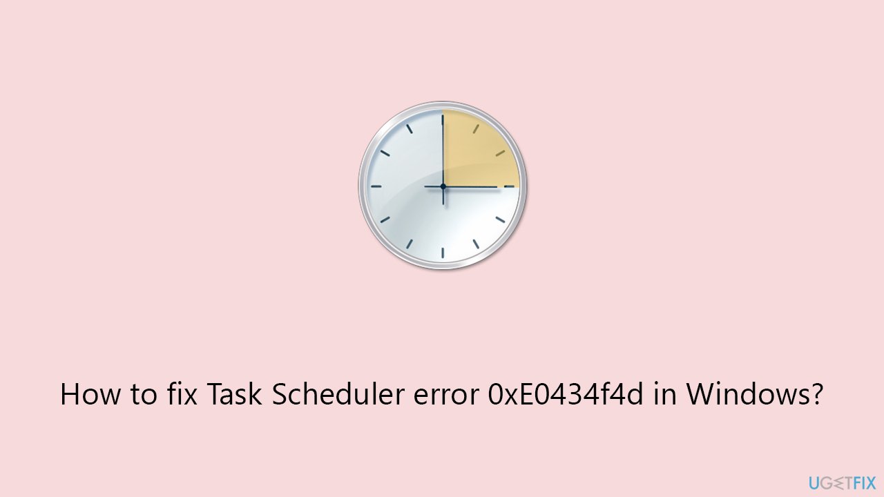 How to fix Task Scheduler error 0xE0434f4d in Windows?