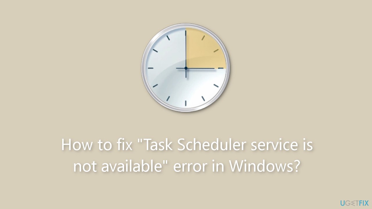 How to fix Task Scheduler service is not available error in Windows