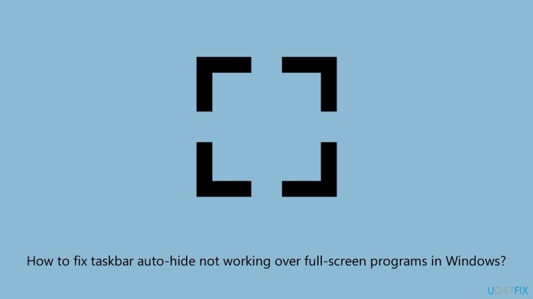 How to fix taskbar auto-hide not working over full-screen programs in Windows?