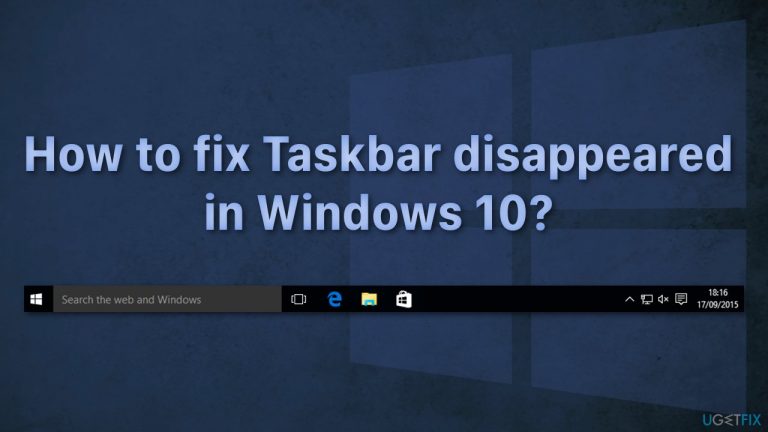 How to fix Taskbar disappeared in Windows 10?