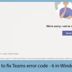 How to fix teams error code 6 in windows copy