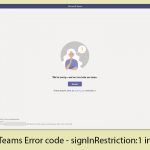 How to fix teams error code signinrestriction1 in windows copy