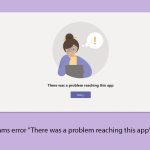 How to fix teams error there was a problem reaching this app in windows copy