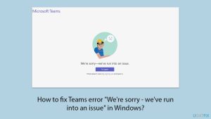 How to fix teams error were sorry weve run into an issue in windows copy