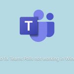 How to fix teams polls not working in windows