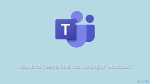 How to fix teams polls not working in windows