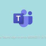 How to fix teams sign in error 80090311 in windows