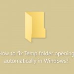 How to fix temp folder opening automatically in windows