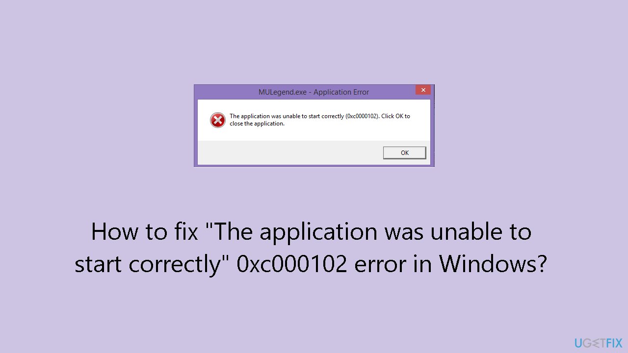 How to fix the application was unable to start correctly 0xc000102 error in windows