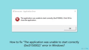 How to fix the application was unable to start correctly 0xc0150002 error in windows