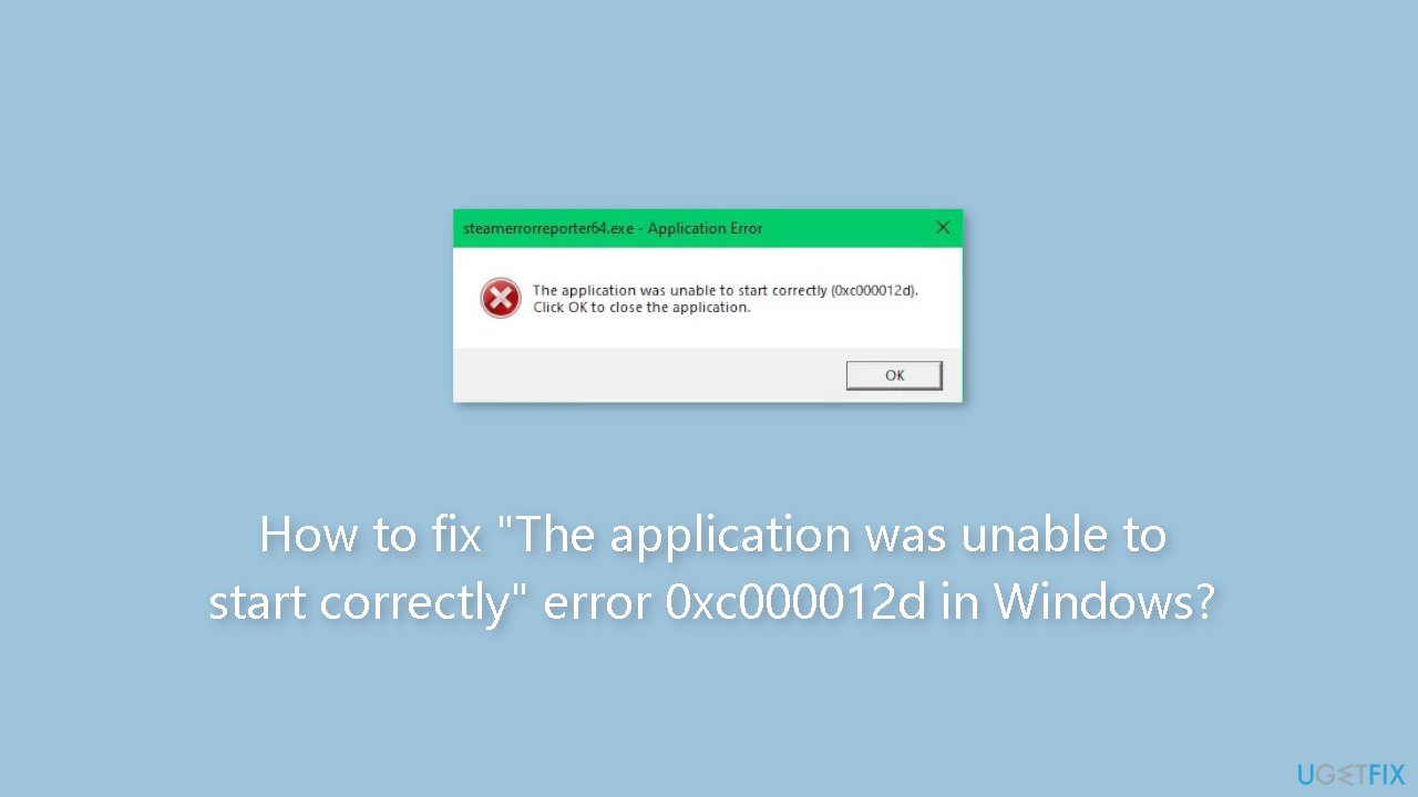 How to fix The application was unable to start correctly error 0xc000012d in Windows