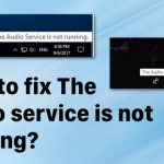 How to fix the audio service is not running on windows