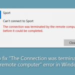 How to fix the connection was terminated by the remote computer error in windows