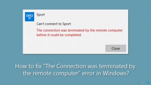 How to fix the connection was terminated by the remote computer error in windows