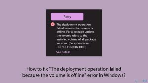 How to fix the deployment operation failed because the volume is offline error in windows copy