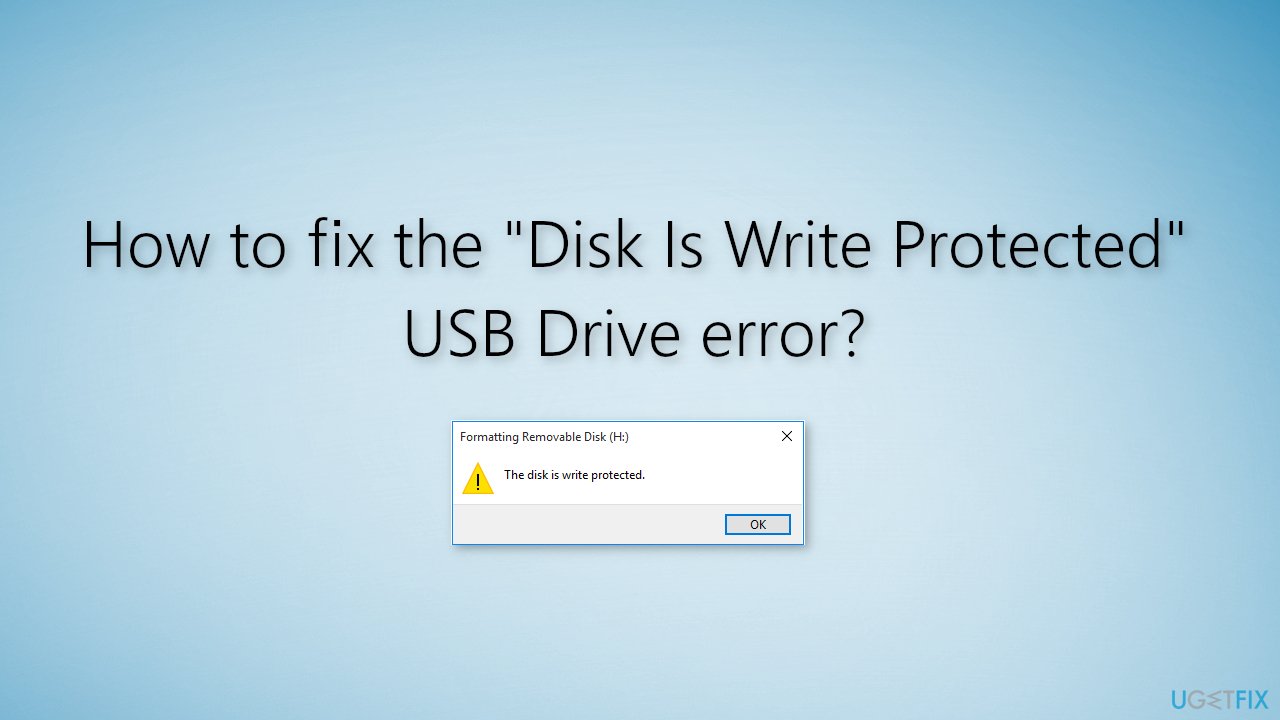 How to fix the Disk Is Write Protected USB Drive error
