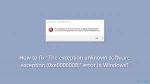 How to fix the exception unknown software exception 0xe0000008 error in windows