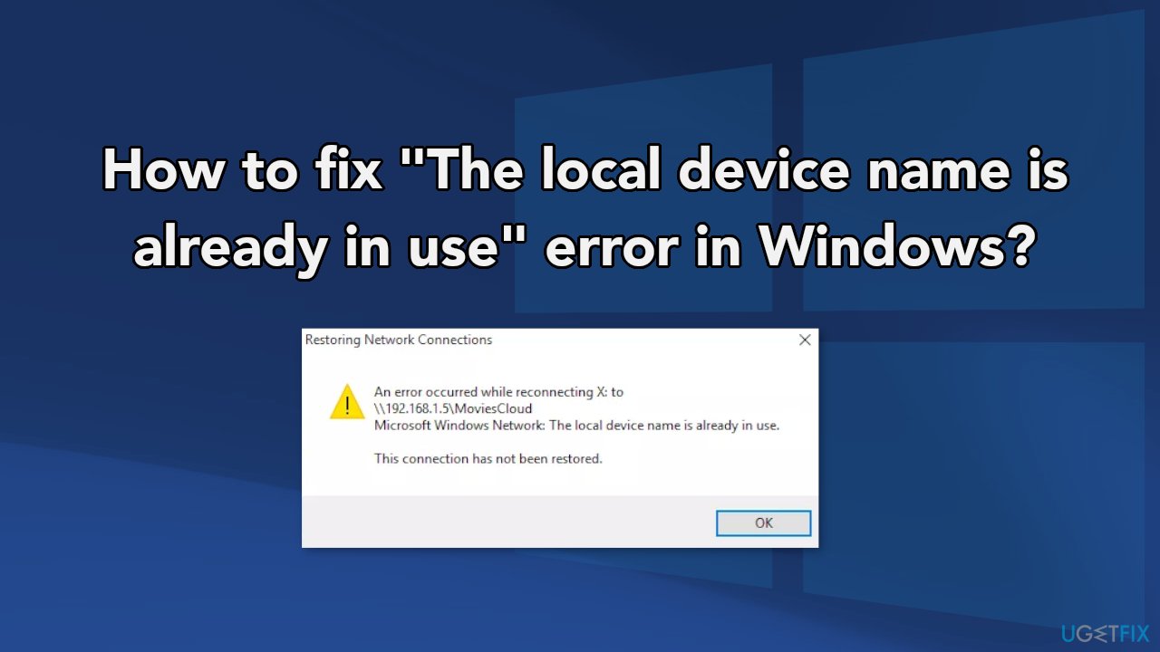 How to fix "The local device name is already in use" error in Windows?