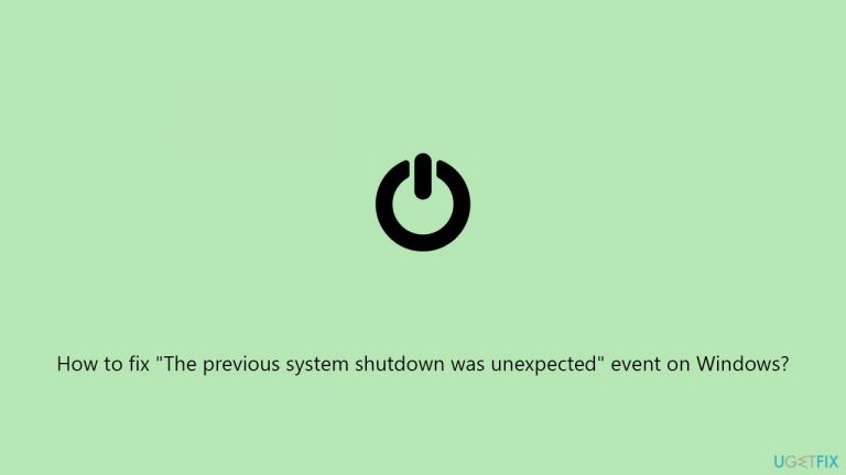How to fix "The previous system shutdown was unexpected" event on Windows?