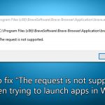 How to fix the request is not supported error when trying to launch apps in windows